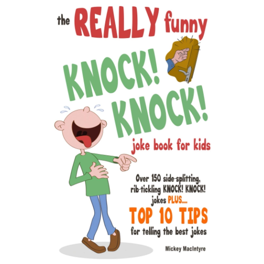The Really Funny Knock! Knock! Joke Book For Kids